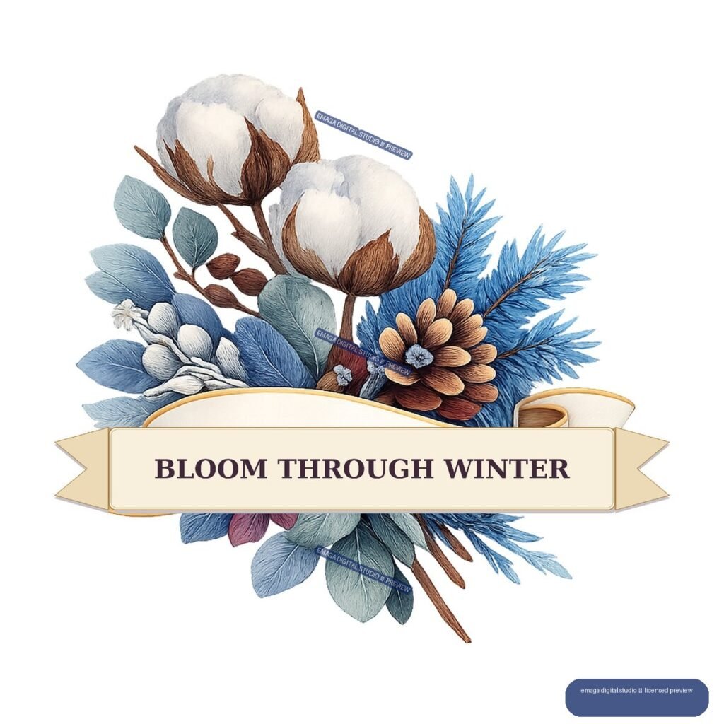 Botanical winter arrangement with white cotton bolls, blue foliage, a pinecone-like flower, and a cream banner reading BLOOM THROUGH WINTER.