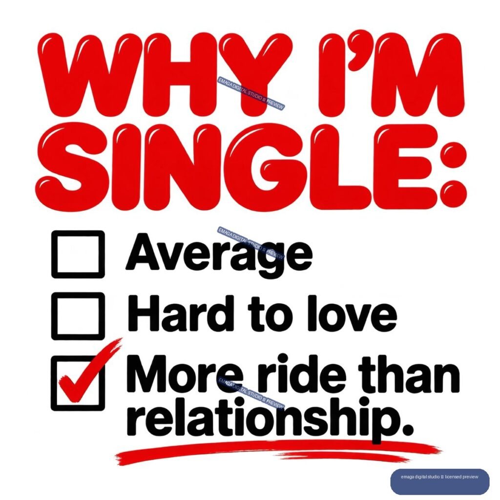 Bold red and black text reads “WHY I’M SINGLE:” with checkbox options; “More ride than relationship” is checked and underlined in red.